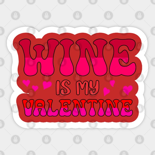 Wine is my valentine Sticker by A Zee Marketing